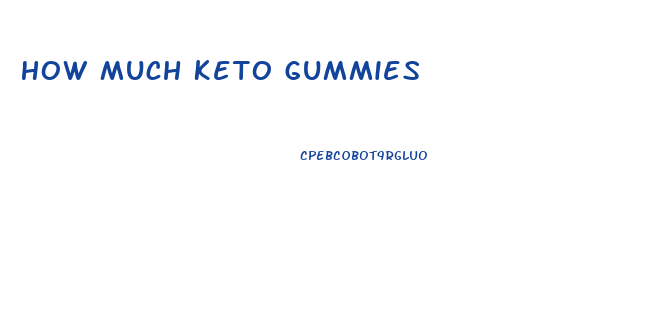 How Much Keto Gummies