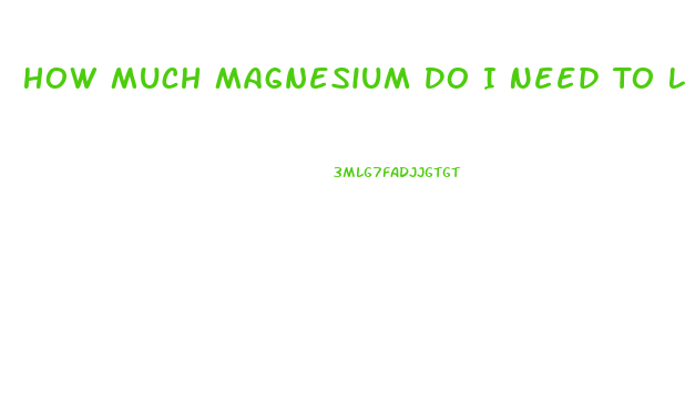 How Much Magnesium Do I Need To Lose Weight