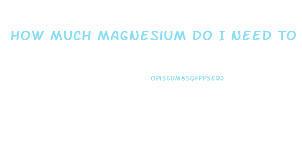 How Much Magnesium Do I Need To Lose Weight