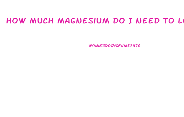 How Much Magnesium Do I Need To Lose Weight