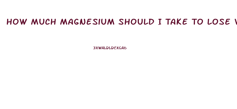 How Much Magnesium Should I Take To Lose Weight