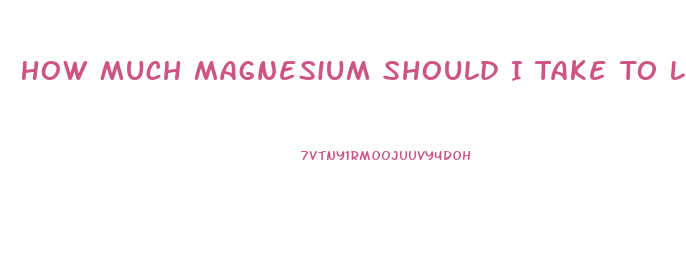 How Much Magnesium Should I Take To Lose Weight