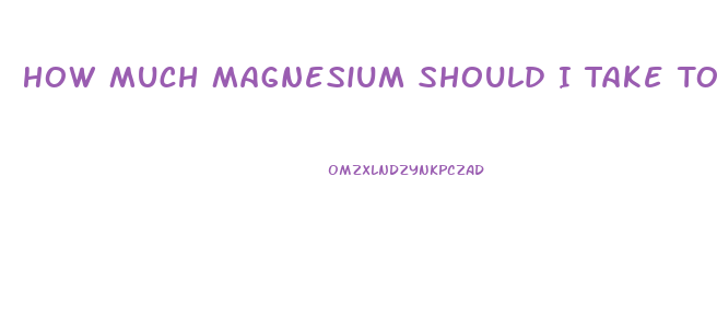 How Much Magnesium Should I Take To Lose Weight