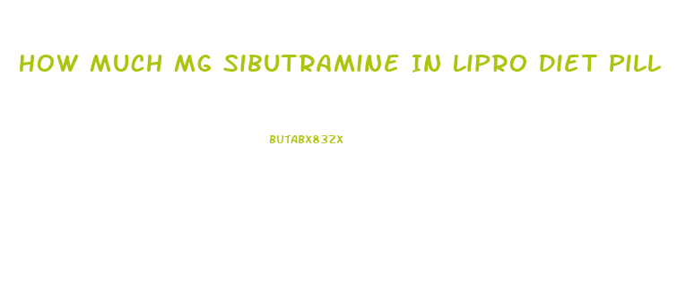 How Much Mg Sibutramine In Lipro Diet Pill