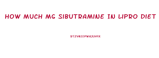 How Much Mg Sibutramine In Lipro Diet Pill