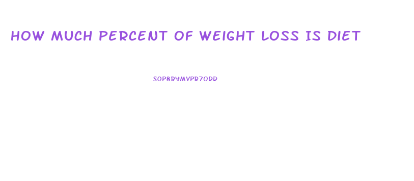 How Much Percent Of Weight Loss Is Diet