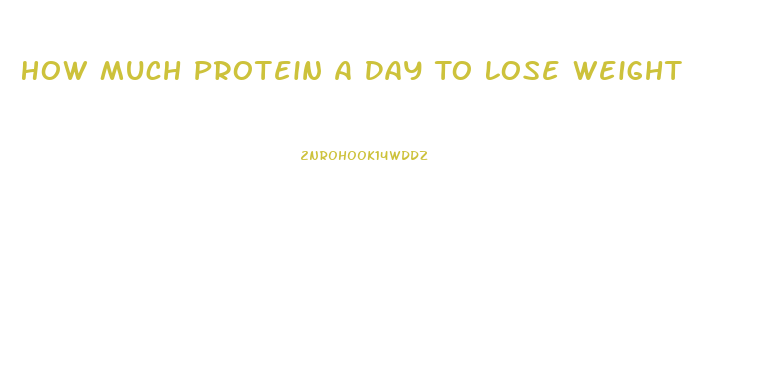 How Much Protein A Day To Lose Weight