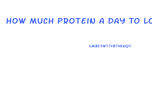 How Much Protein A Day To Lose Weight