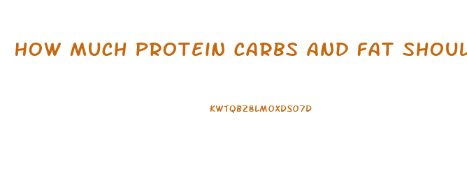 How Much Protein Carbs And Fat Should I Eat To Lose Weight