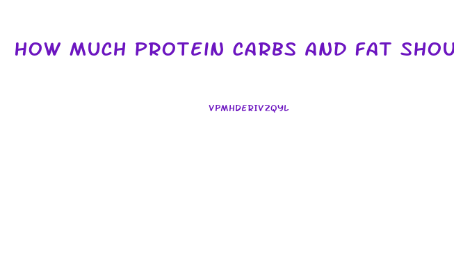 How Much Protein Carbs And Fat Should I Eat To Lose Weight