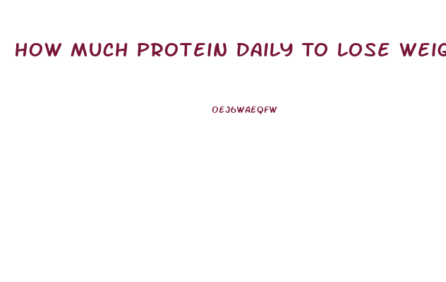 How Much Protein Daily To Lose Weight