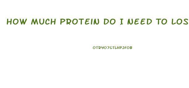 How Much Protein Do I Need To Lose Weight Calculator