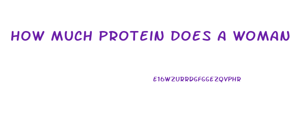 How Much Protein Does A Woman Need To Lose Weight