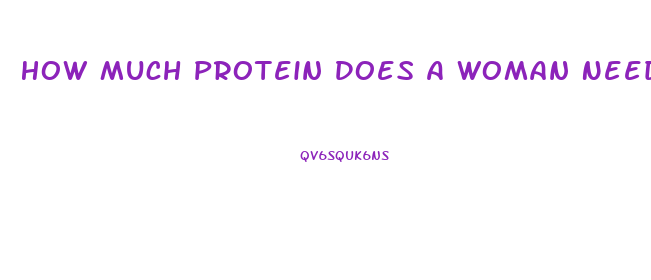 How Much Protein Does A Woman Need To Lose Weight