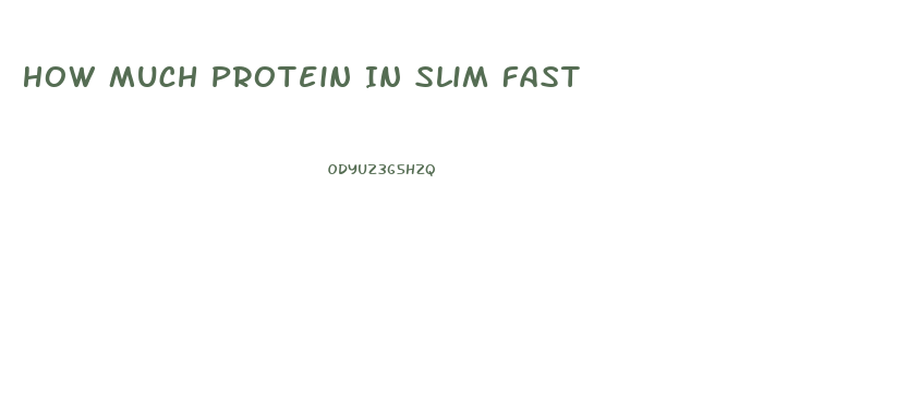 How Much Protein In Slim Fast