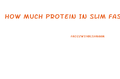 How Much Protein In Slim Fast