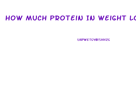 How Much Protein In Weight Loss Diet