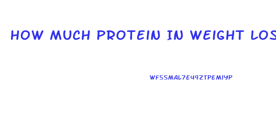 How Much Protein In Weight Loss Diet