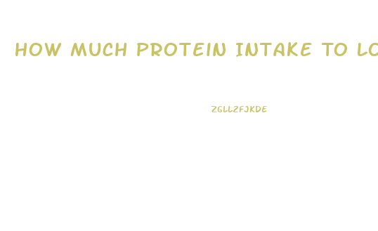 How Much Protein Intake To Lose Weight