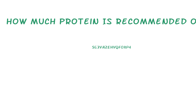 How Much Protein Is Recommended On A Weight Loss Diet