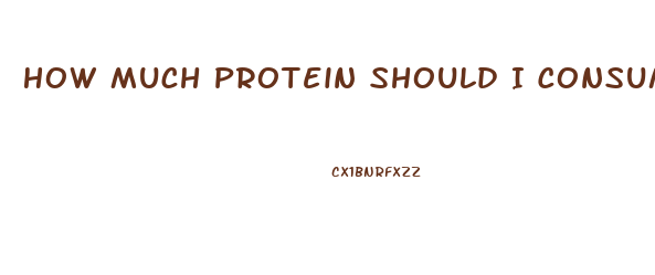 How Much Protein Should I Consume To Lose Weight