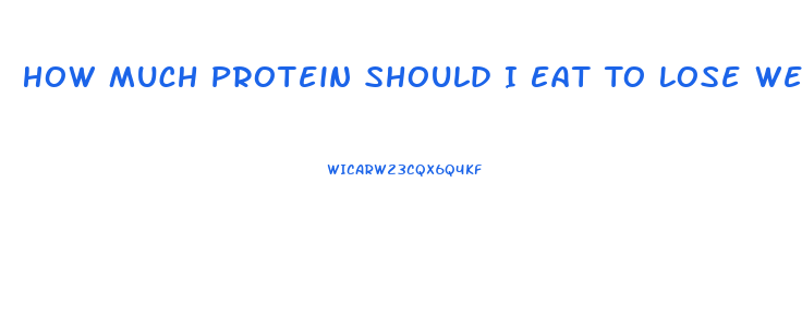 How Much Protein Should I Eat To Lose Weight And Gain Muscle