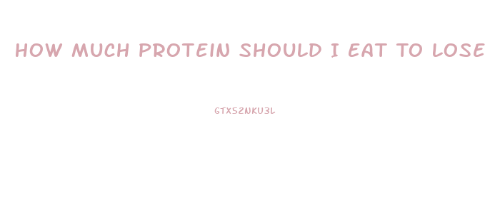 How Much Protein Should I Eat To Lose Weight Calculator
