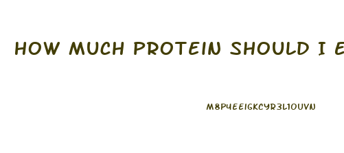 How Much Protein Should I Eat To Lose Weight Calculator