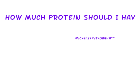 How Much Protein Should I Have To Lose Weight