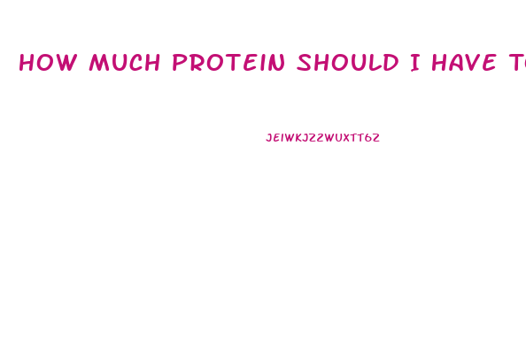 How Much Protein Should I Have To Lose Weight