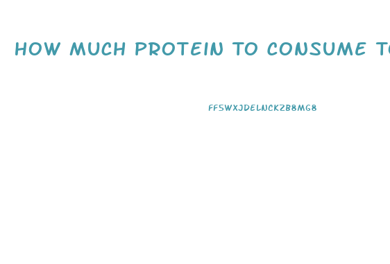 How Much Protein To Consume To Lose Weight