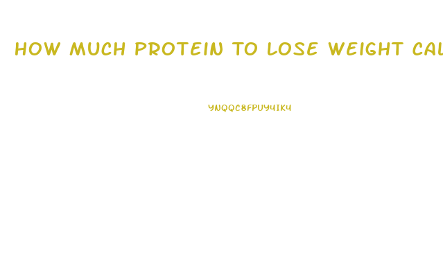 How Much Protein To Lose Weight Calculator