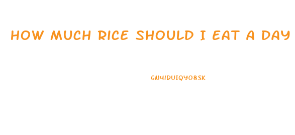 How Much Rice Should I Eat A Day To Lose Weight