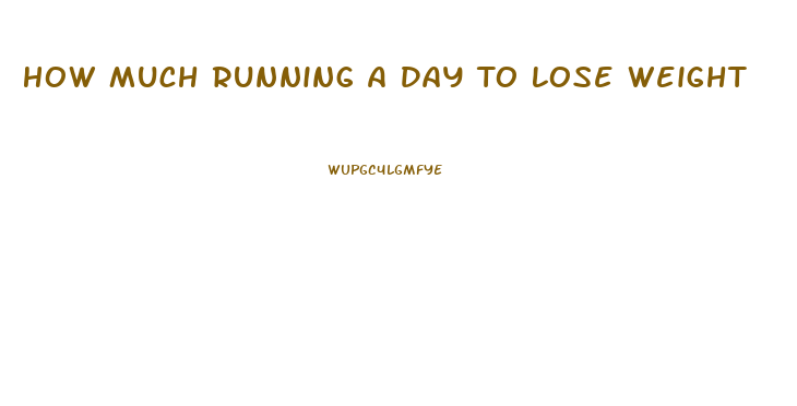 How Much Running A Day To Lose Weight