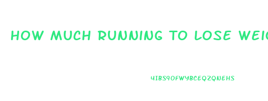How Much Running To Lose Weight