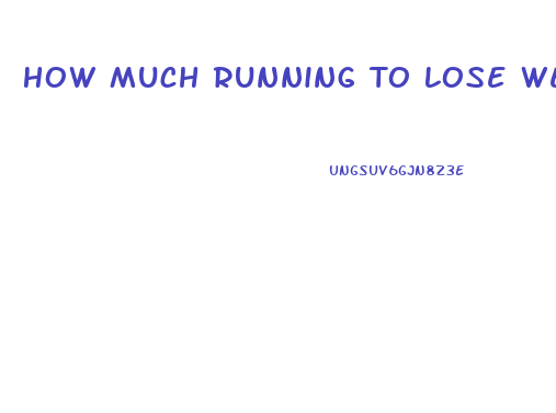 How Much Running To Lose Weight