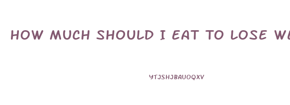 How Much Should I Eat To Lose Weight Calculator