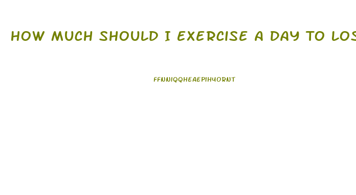 How Much Should I Exercise A Day To Lose Weight