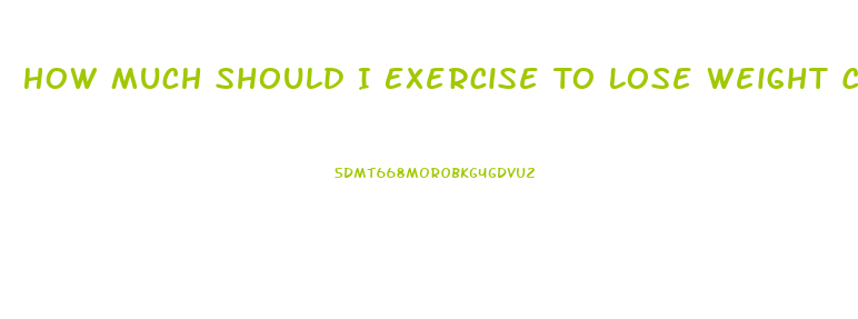 How Much Should I Exercise To Lose Weight Calculator