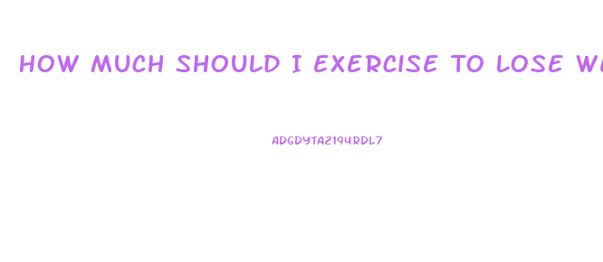 How Much Should I Exercise To Lose Weight Calculator