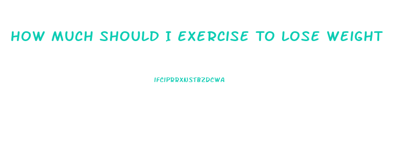 How Much Should I Exercise To Lose Weight