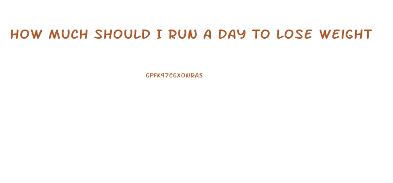 How Much Should I Run A Day To Lose Weight