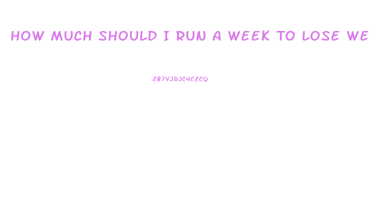 How Much Should I Run A Week To Lose Weight