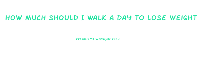 How Much Should I Walk A Day To Lose Weight