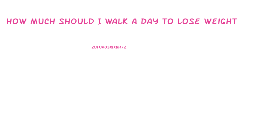 How Much Should I Walk A Day To Lose Weight