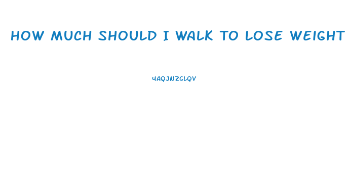 How Much Should I Walk To Lose Weight