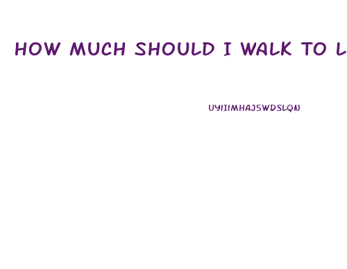 How Much Should I Walk To Lose Weight Calculator