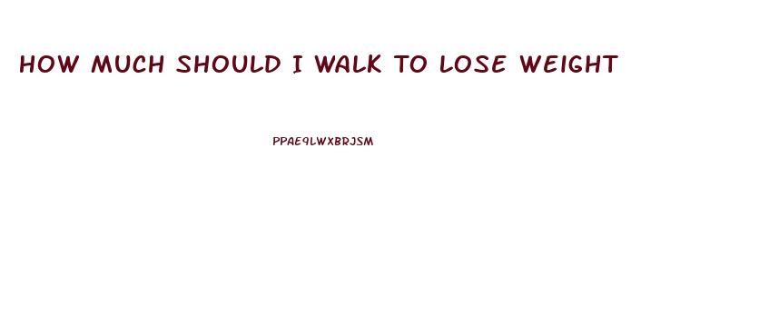 How Much Should I Walk To Lose Weight