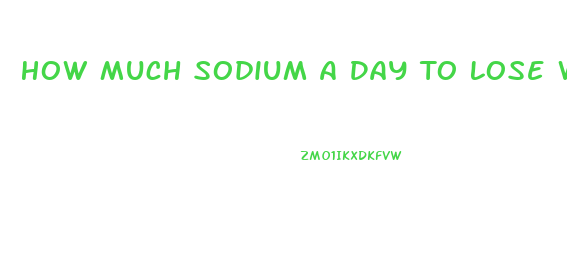 How Much Sodium A Day To Lose Weight