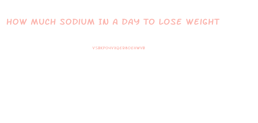 How Much Sodium In A Day To Lose Weight